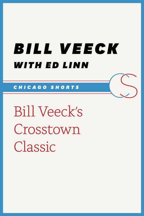 Book cover of Bill Veeck's Crosstown Classic (Chicago Shorts)