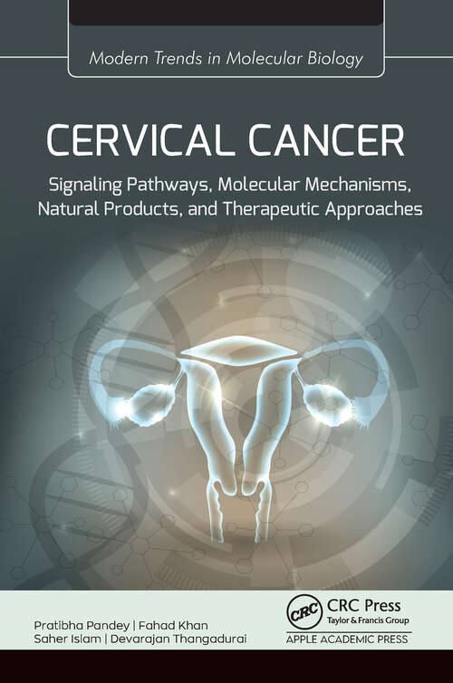 Book cover of Cervical Cancer: Signaling Pathways, Molecular Mechanisms, Natural Products, and Therapeutic Approaches (Modern Trends in Molecular Biology)