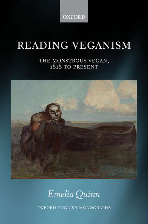 Book cover of Reading Veganism: The Monstrous Vegan, 1818 to Present (Oxford English Monographs)