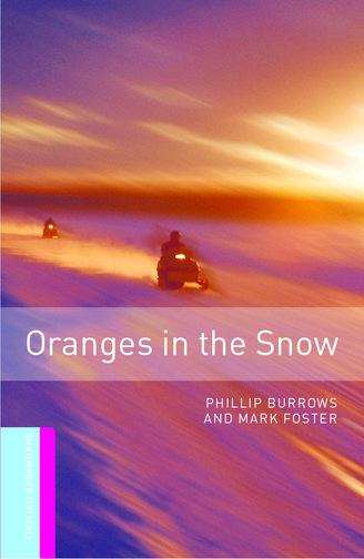 Book cover of Oxford Bookworms Library, Starter: Oranges in the Snow (2007 edition) (PDF)