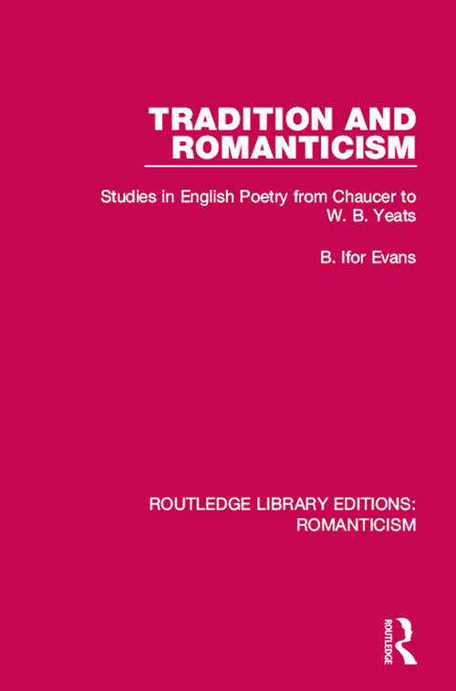 Book cover of Tradition and Romanticism: Studies in English Poetry from Chaucer to W. B. Yeats (Routledge Library Editions: Romanticism #8)