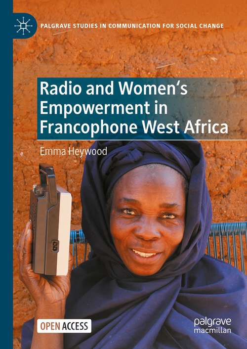 Book cover of Radio and Women's Empowerment in Francophone West Africa (1st ed. 2024) (Palgrave Studies in Communication for Social Change)