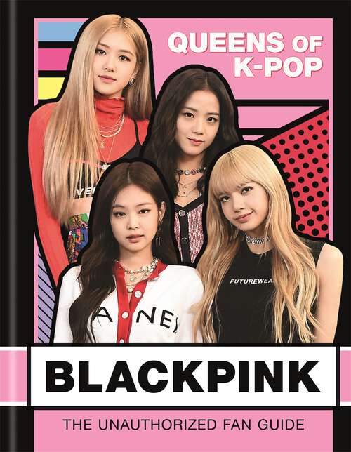 Book cover of BLACKPINK: The Unauthorized Fan Guide