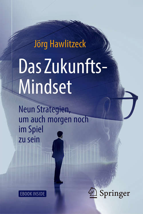 Book cover of Das Zukunfts-Mindset: Neun Strategien, um auch morgen noch im Spiel zu sein