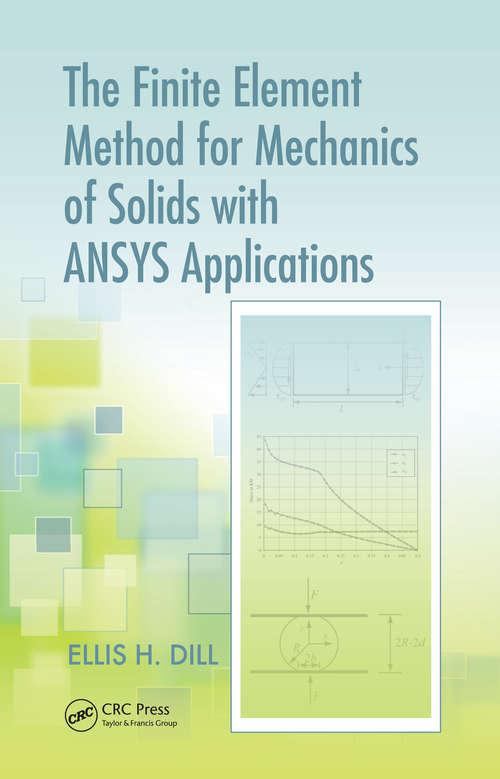 Book cover of The Finite Element Method for Mechanics of Solids with ANSYS Applications (Advances In Engineering Ser.)