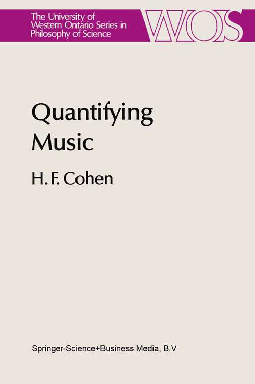 Book cover of Quantifying Music: The Science of Music at the First Stage of Scientific Revolution 1580–1650 (1984) (The Western Ontario Series in Philosophy of Science #23)