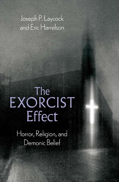 Book cover of The Exorcist Effect: Horror, Religion, and Demonic Belief