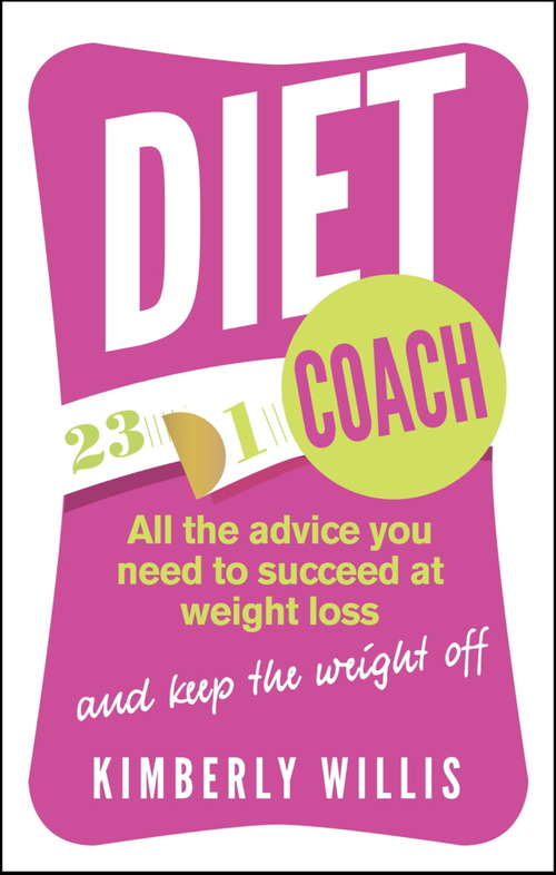 Book cover of Diet Coach: All the advice you need to succeed at weight loss (and keep the weight off)
