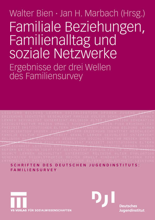 Book cover of Familiale Beziehungen, Familienalltag und soziale Netzwerke: Ergebnisse der drei Wellen des Familiensurvey (2008) (DJI - Familien-Survey)
