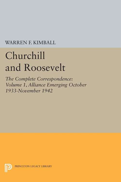 Book cover of Churchill and Roosevelt, Volume 1: The Complete Correspondence