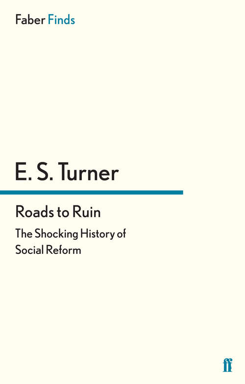 Book cover of Roads to Ruin: The Shocking History of Social Reform (Main)
