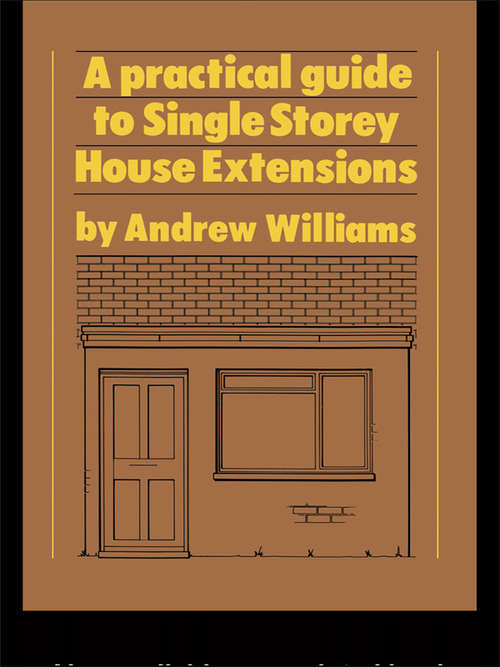 Book cover of A Practical Guide to Single Storey House Extensions