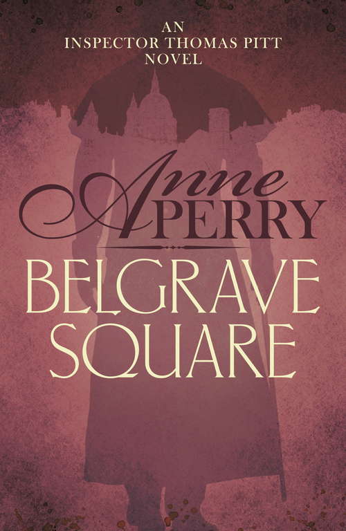 Book cover of Belgrave Square: A gripping mystery of blackmail and murder on the streets of Victorian London (Thomas Pitt Mystery #12)