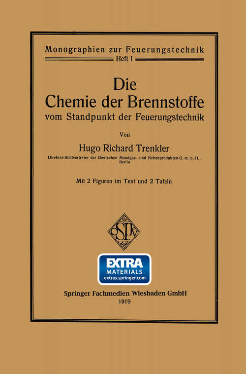 Book cover of Die Chemie der Brennstoffe vom Standpunkt der Feuerungstechnik (1919) (Monographien zur Feuerungstechnik)