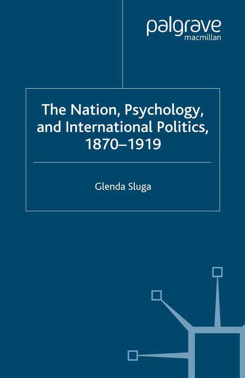 Book cover of Nation, Psychology, and International Politics, 1870-1919 (2006) (Palgrave Macmillan Transnational History Series)