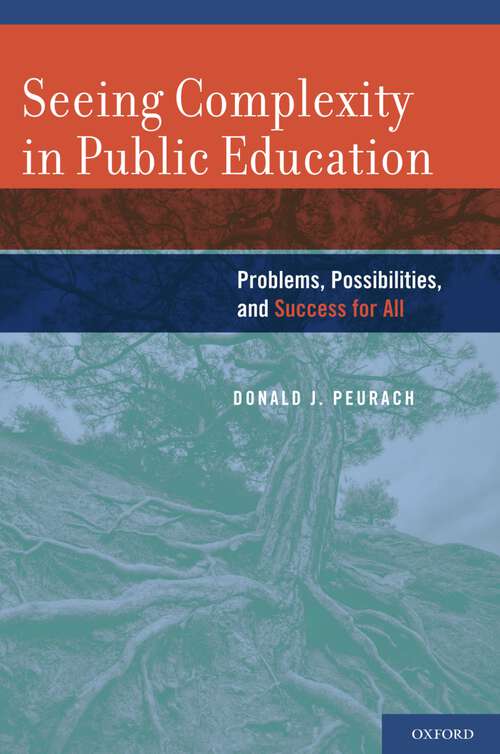 Book cover of Seeing Complexity in Public Education: Problems, Possibilities, and Success for All