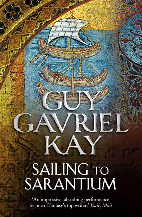 Book cover of Sailing to Sarantium (ePub edition) (The\sarantium Mosaic Ser.: Vol. 1)