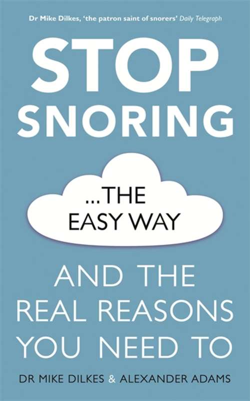 Book cover of Stop Snoring The Easy Way: And the real reasons you need to
