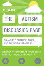 Book cover of The Autism Discussion Page on anxiety, behavior, school, and parenting strategies: A toolbox for helping children with autism feel safe, accepted, and competent