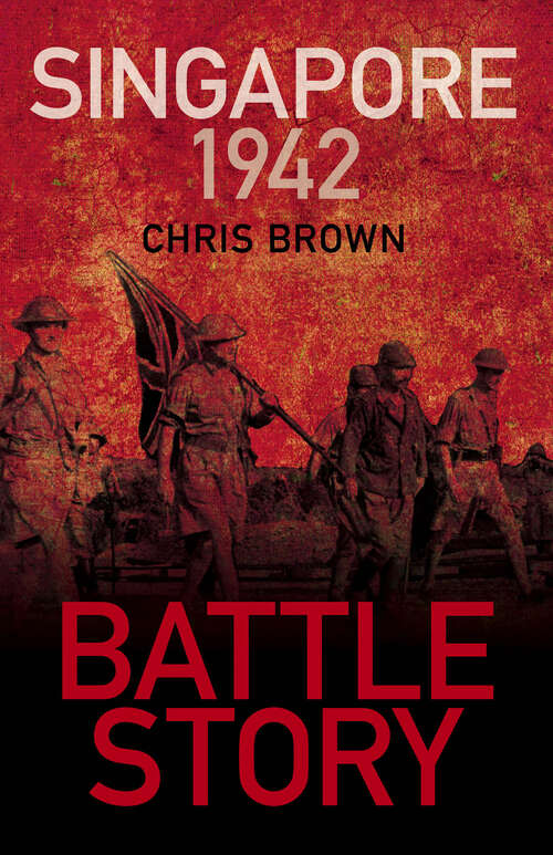 Book cover of Battle Story: Singapore 1942 (Battle Story Ser.)