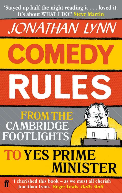 Book cover of Comedy Rules: From the Cambridge Footlights to Yes, Prime Minister (Main)