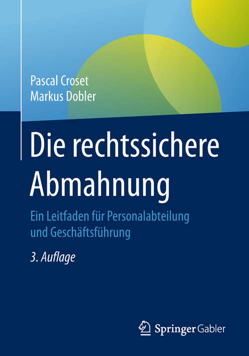 Book cover of Die rechtssichere Abmahnung: Ein Leitfaden für Personalabteilung und Geschäftsführung (3. Aufl. 2018)