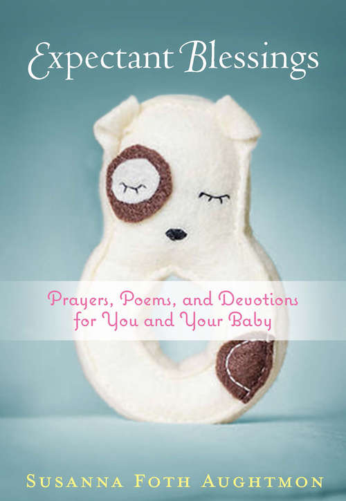 Book cover of Expectant Blessings: Prayers, Poems, And Devotions For You And Your Baby