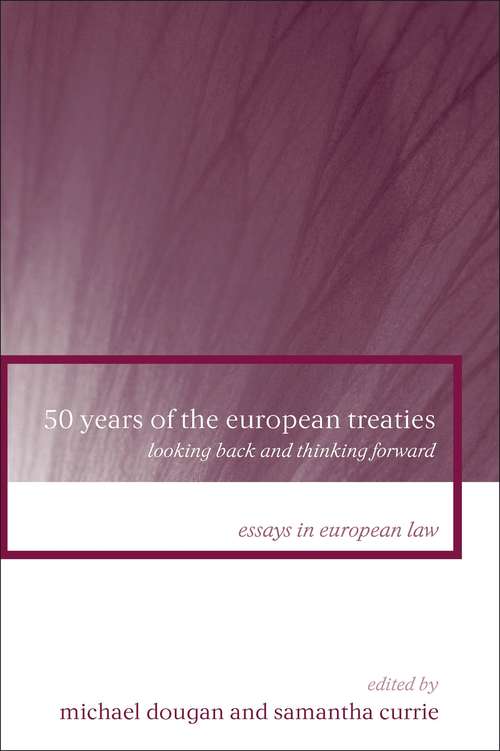 Book cover of 50 Years of the European Treaties: Looking Back and Thinking Forward (Essays in European Law)