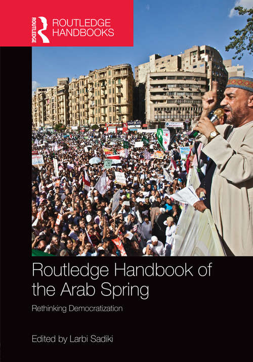 Book cover of Routledge Handbook of the Arab Spring: Rethinking Democratization