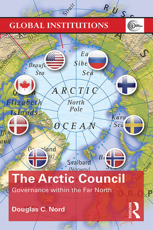 Book cover of The Arctic Council: Governance within the Far North (Global Institutions)