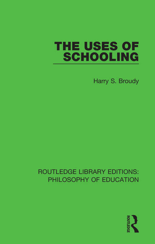 Book cover of The Uses of Schooling (Routledge Library Editions: Philosophy of Education)
