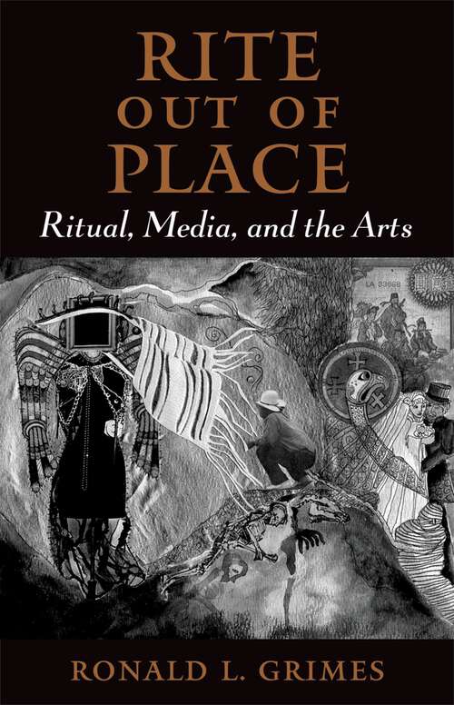 Book cover of Rite out of Place: Ritual, Media, and the Arts