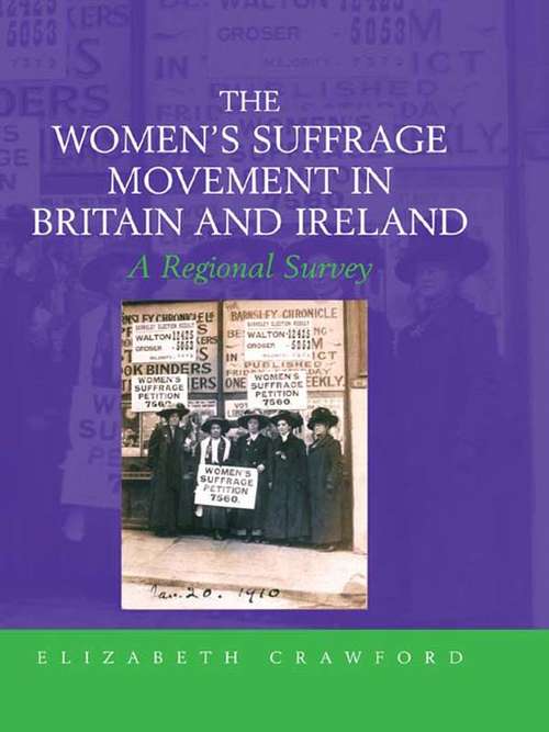 Book cover of The Women's Suffrage Movement in Britain and Ireland: A Regional Survey (Women's and Gender History)