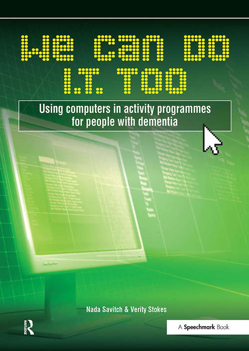 Book cover of We Can Do I.T. Too: Using Computers in Activity Programmes for People with Dementia