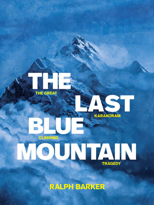 Book cover of The Last Blue Mountain: The great Karakoram climbing tragedy