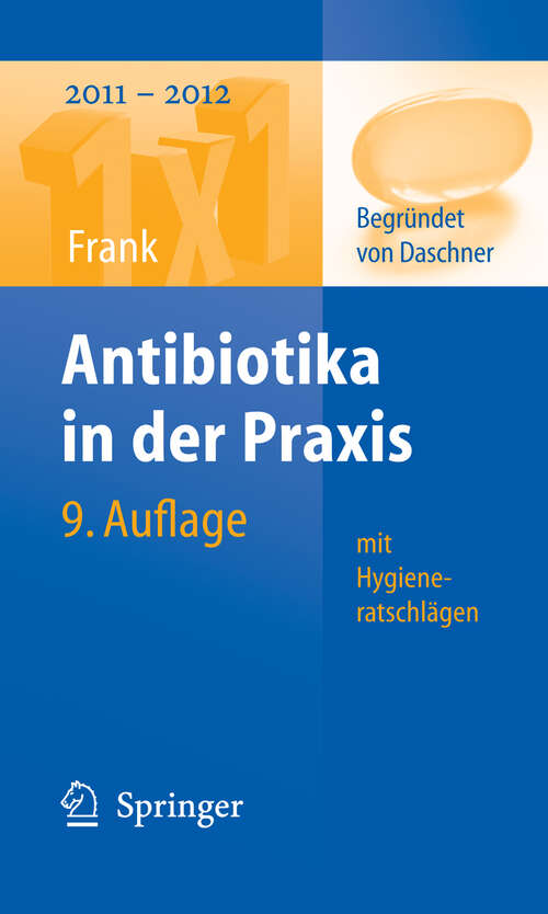Book cover of Antibiotika in der Praxis mit Hygieneratschlägen (9. Aufl. 2011) (1x1 der Therapie)