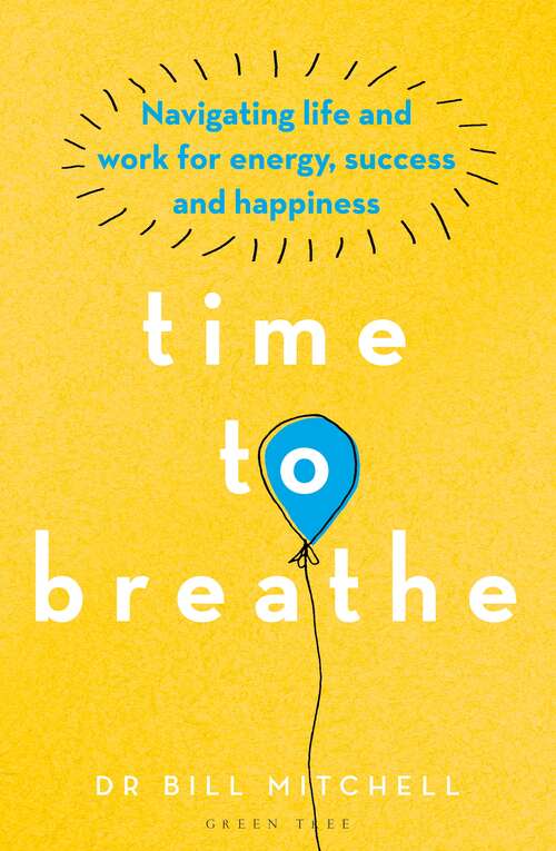Book cover of Time to Breathe: Navigating Life and Work for Energy, Success and Happiness