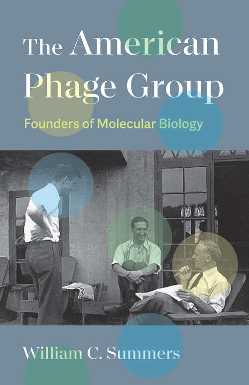 Book cover of The American Phage Group: Founders of Molecular Biology