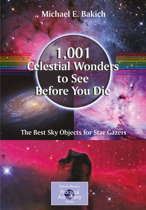 Book cover of 1,001 Celestial Wonders to See Before You Die: The Best Sky Objects for Star Gazers (2010) (The Patrick Moore Practical Astronomy Series)