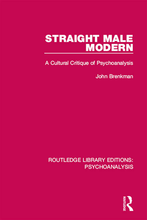 Book cover of Straight Male Modern: A Cultural Critique of Psychoanalysis (Routledge Library Editions: Psychoanalysis)
