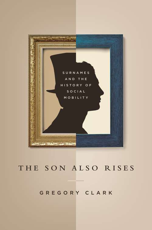 Book cover of The Son Also Rises: Surnames and the History of Social Mobility