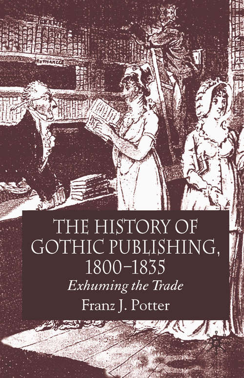 Book cover of The History of Gothic Publishing, 1800-1835: Exhuming the Trade (2005)