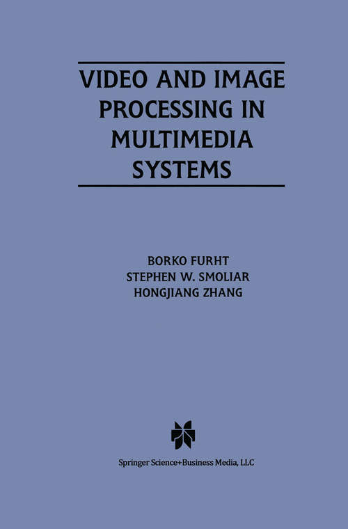 Book cover of Video and Image Processing in Multimedia Systems (1995) (The Springer International Series in Engineering and Computer Science #326)