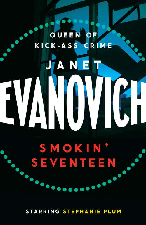 Book cover of Smokin' Seventeen: A witty mystery full of laughs, lust and high-stakes suspense (Stephanie Plum Ser.: No. 17)
