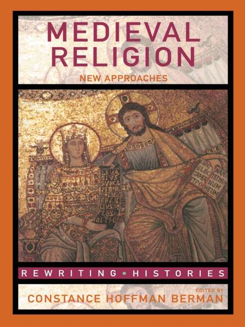Book cover of Medieval Religion: New Approaches (Rewriting Histories)