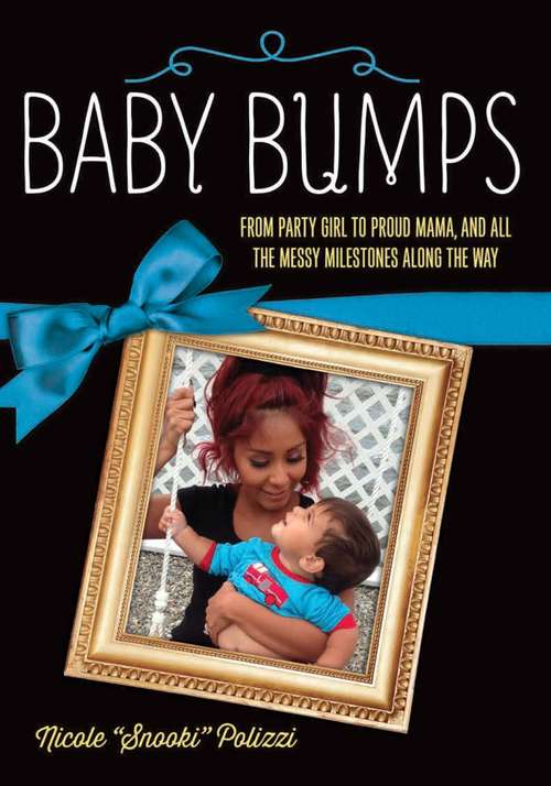 Book cover of Baby Bumps: From Party Girl to Proud Mama, and all the Messy Milestones Along the Way