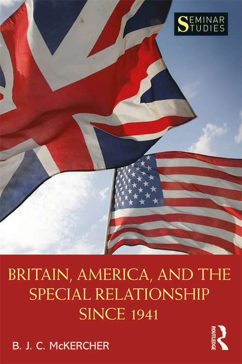 Book cover of Britain, America, and the Special Relationship since 1941 (Seminar Studies)