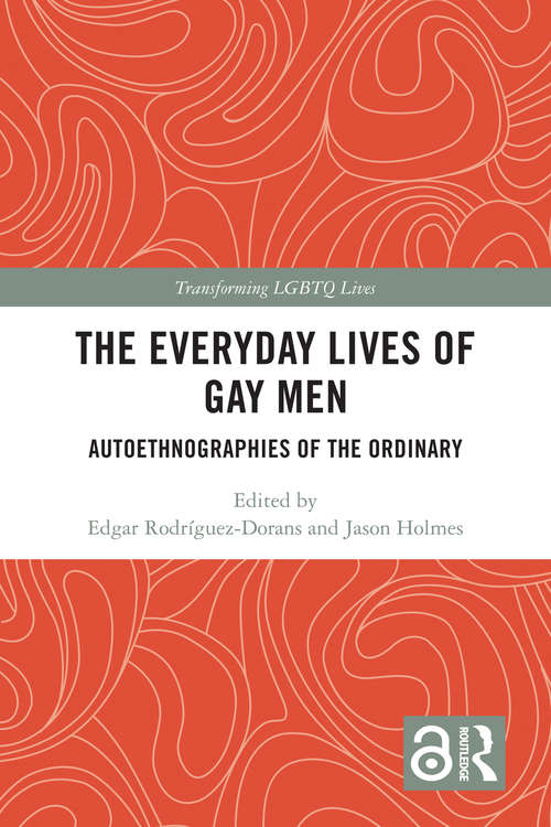 Book cover of The Everyday Lives of Gay Men: Autoethnographies of the Ordinary (Transforming LGBTQ Lives)