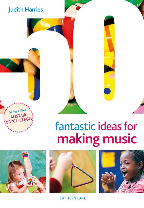 Book cover of 50 Fantastic Ideas for Making Music (50 Fantastic Ideas)