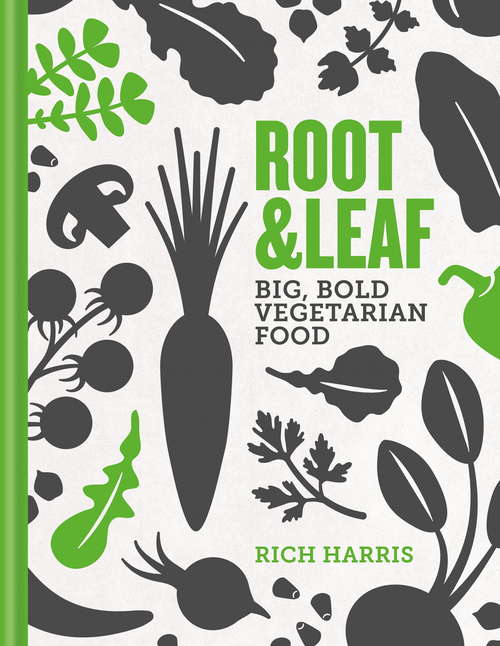 Book cover of Root & Leaf: Big, bold vegetarian food